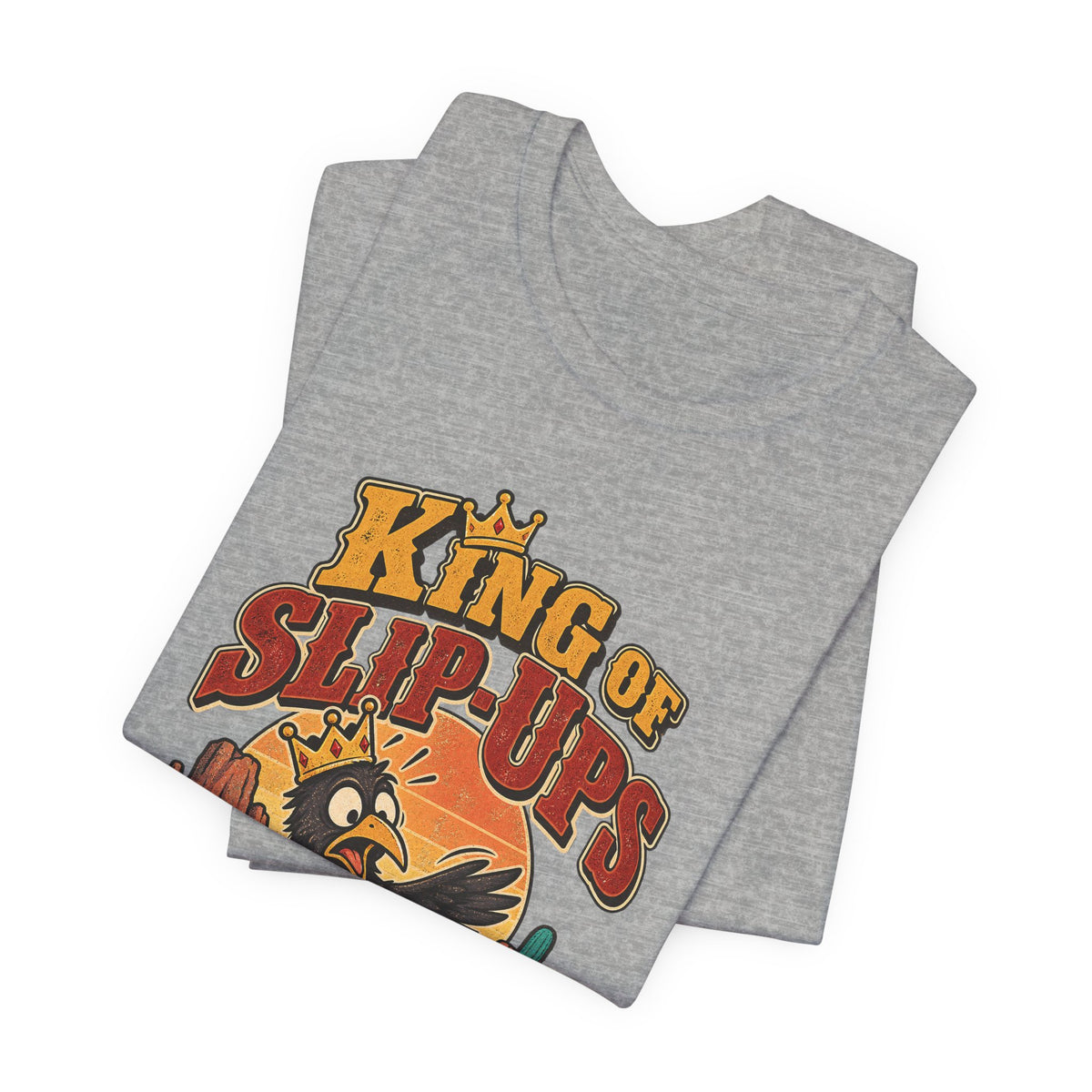 King of Slip-Ups Funny Western Ranch T-Shirt