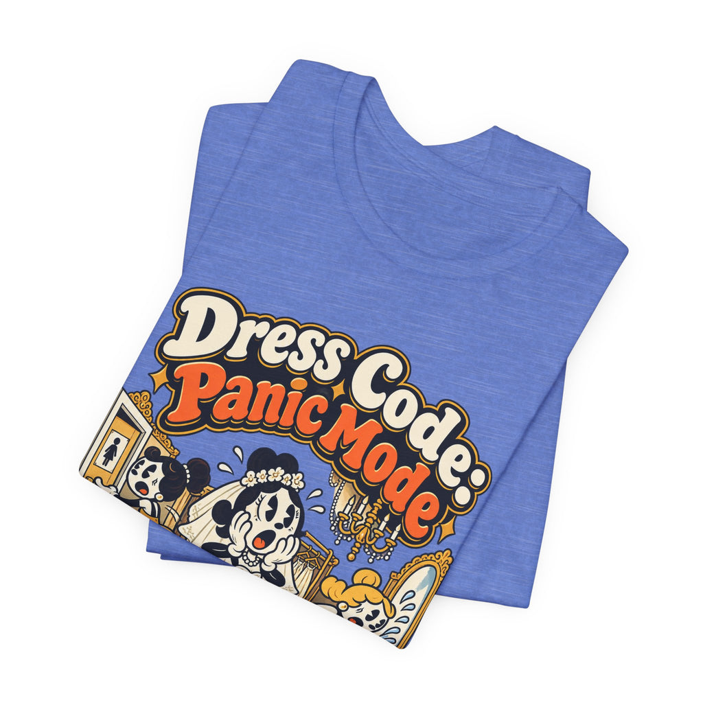 Dress Code: Panic Mode Funny Sarcastic T-Shirt