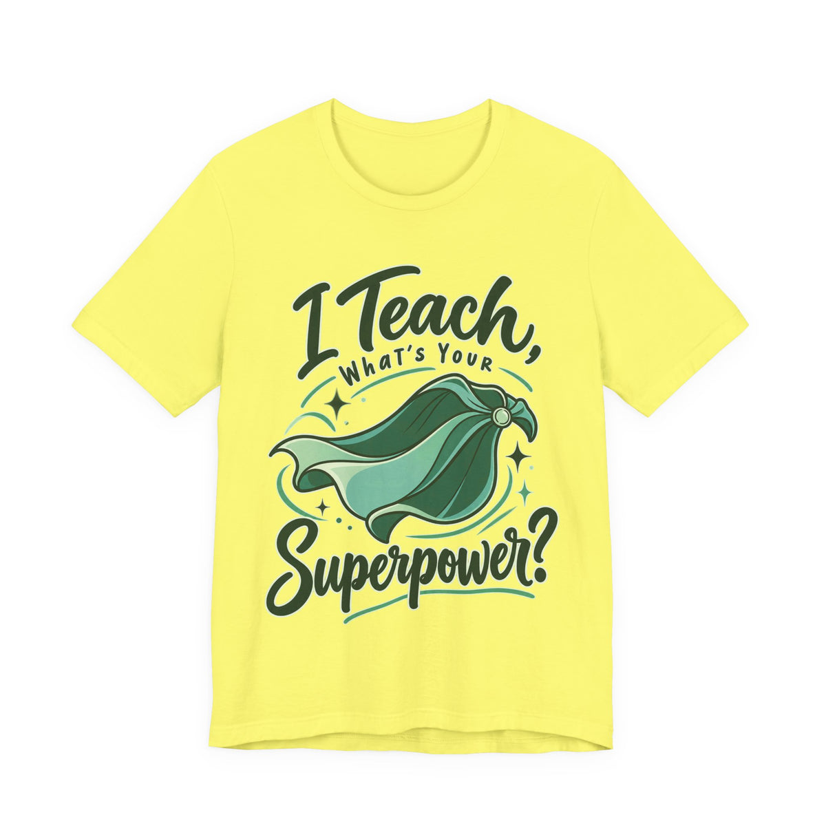 I Teach, What’s Your Superpower? Funny Teacher T-Shirt