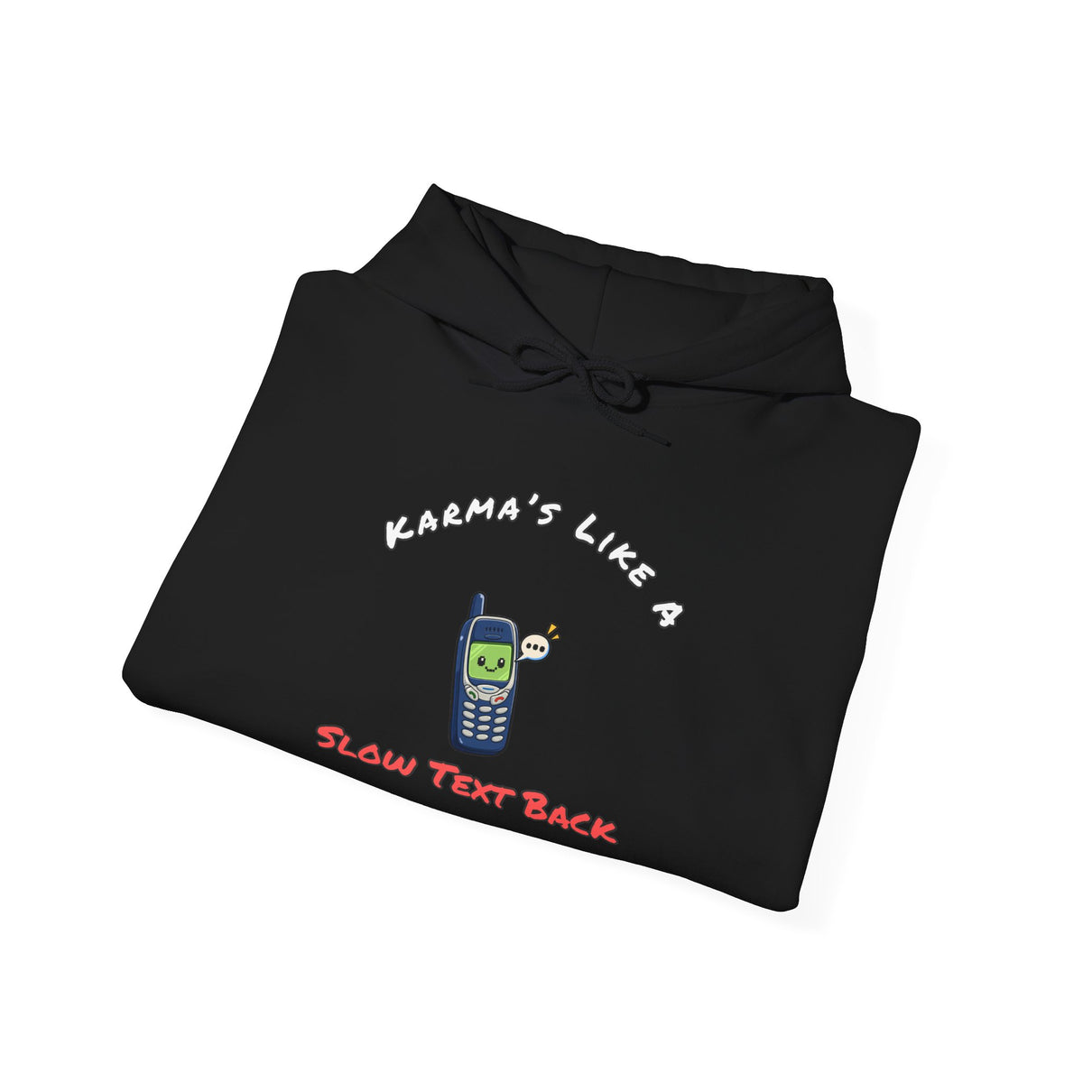 Karma's Like A Slow Text Back Funny Sarcastic Hoodie