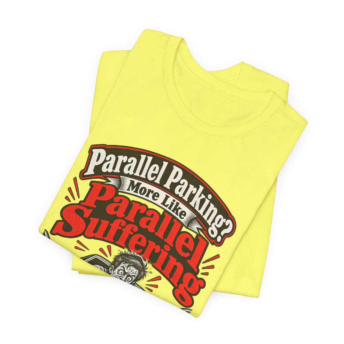 Parallel Parking? More Like Parallel Suffering Funny Driver T-Shirt