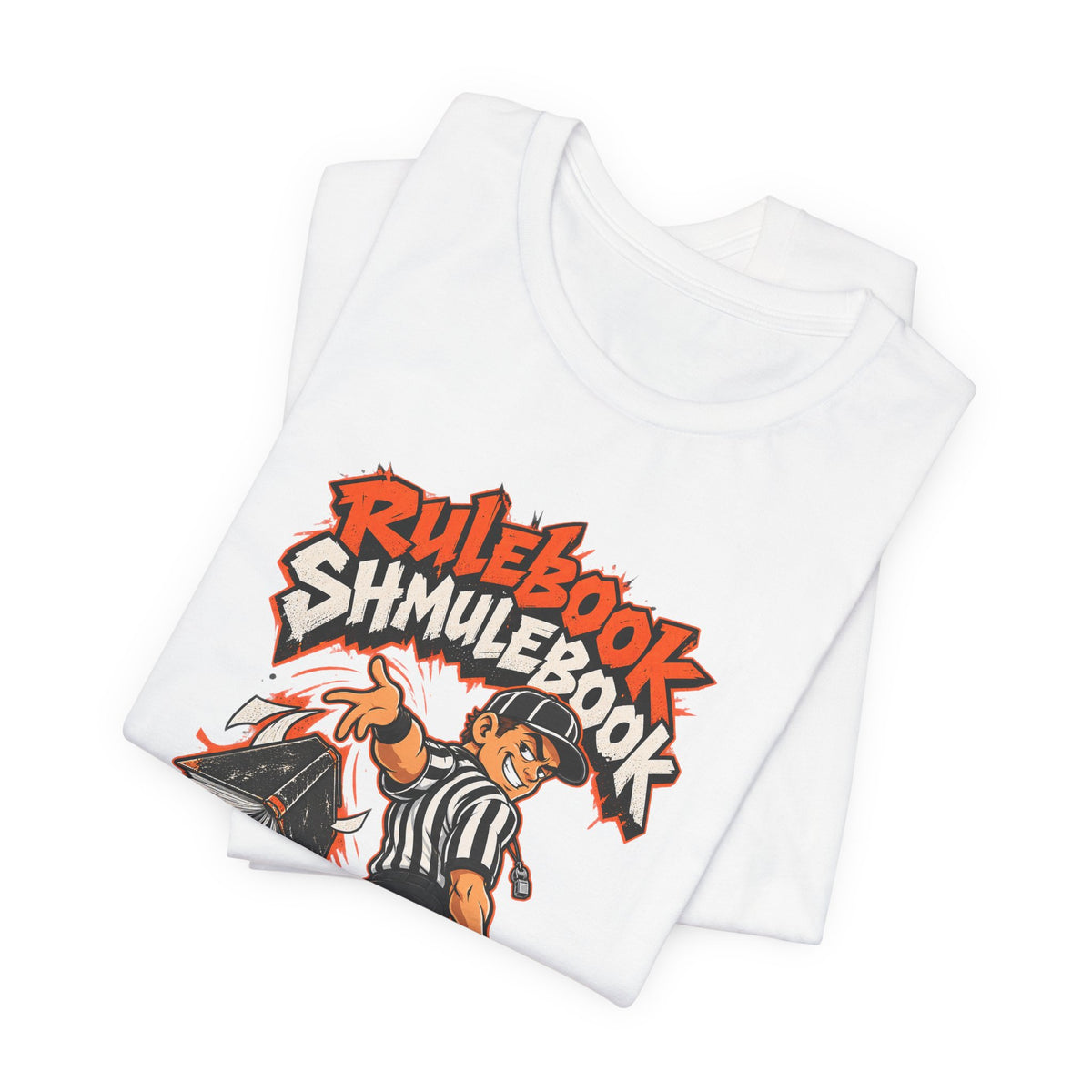 Rulebook Shmulebook Funny Sports Fan T-Shirt