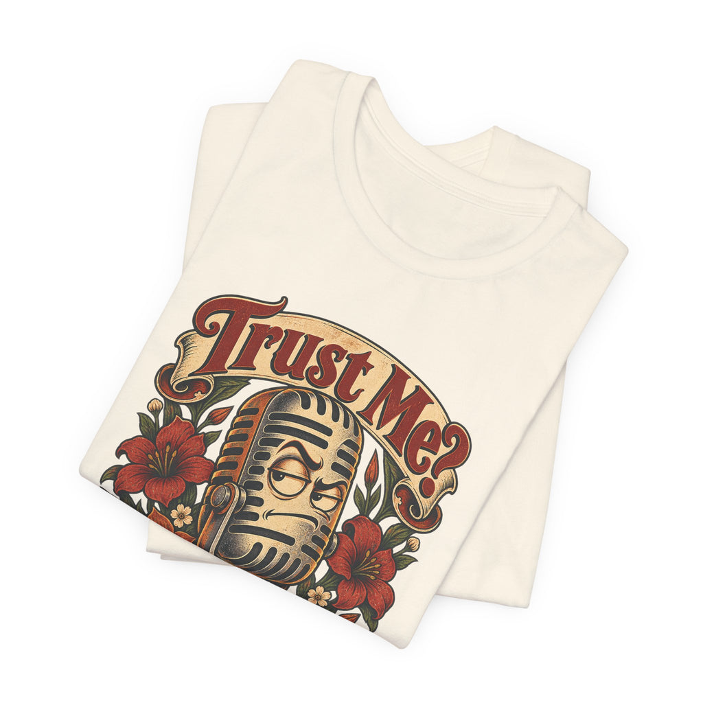 Trust Me? Maybe Don't Funny Sarcastic Social Media T-Shirt