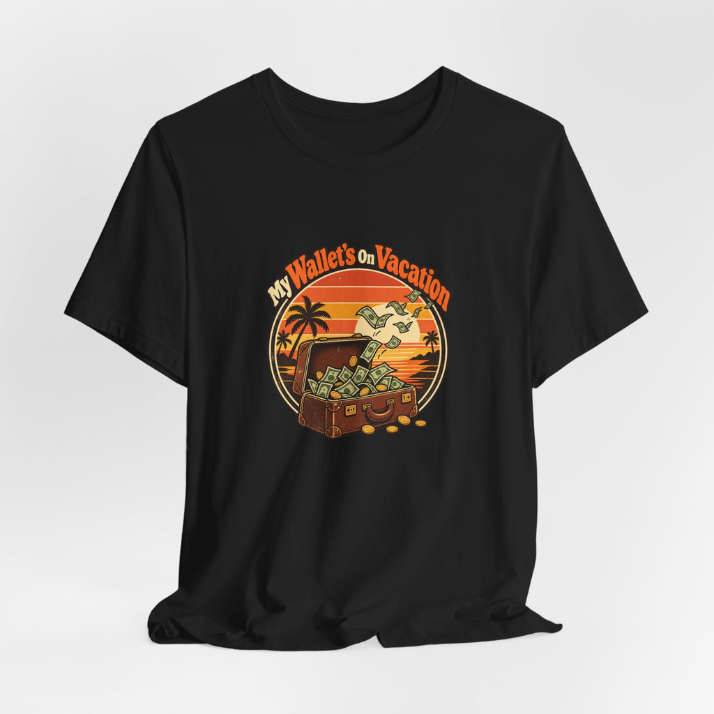 My Wallet’s On Vacation Funny Office Humor T-Shirt