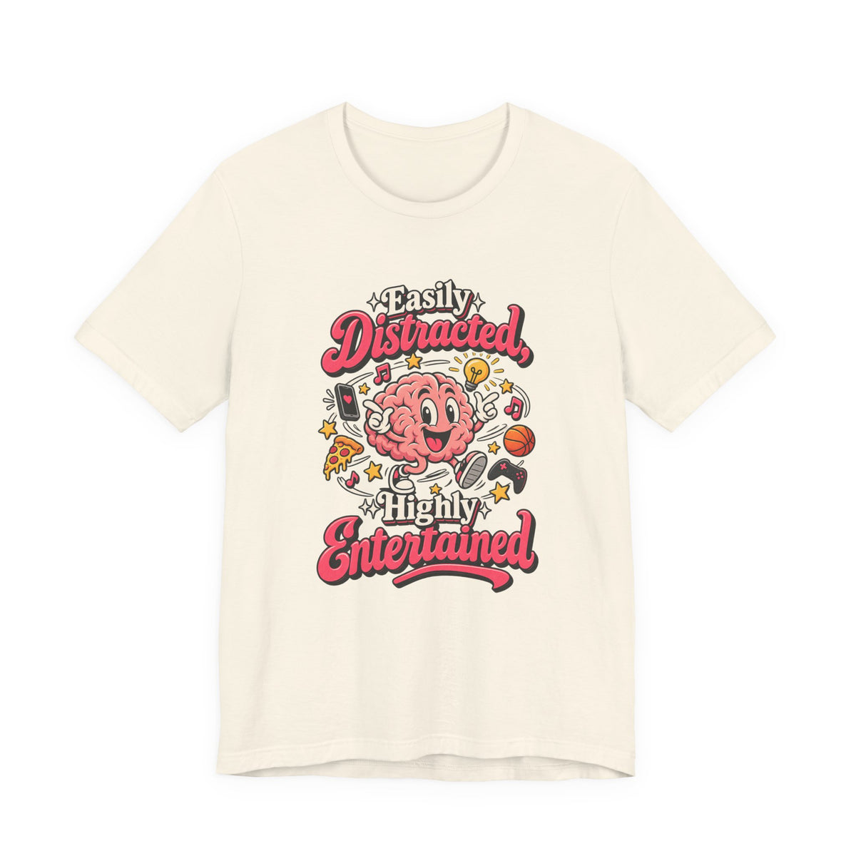 Easily Distracted, Highly Entertained Funny ADHD T-Shirt