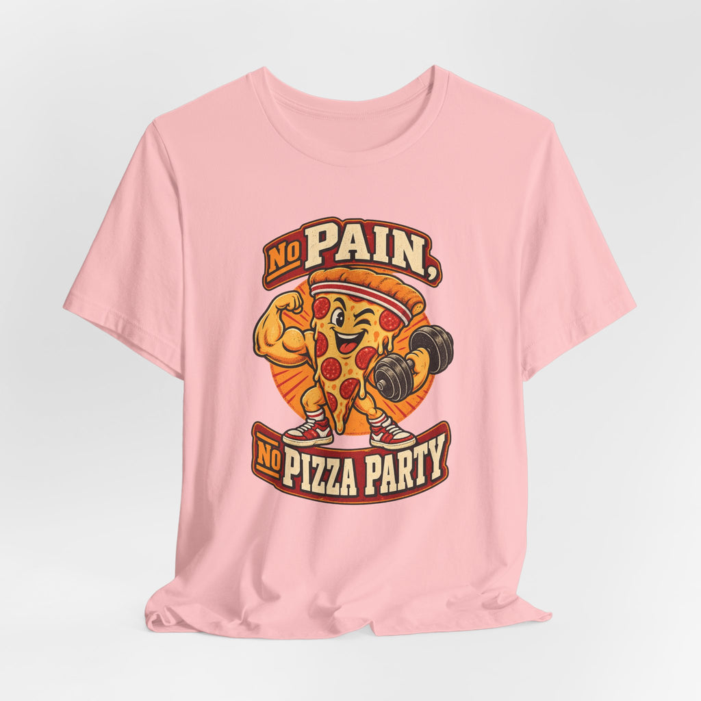 No Pain, No Pizza Party Funny Fitness T-Shirt