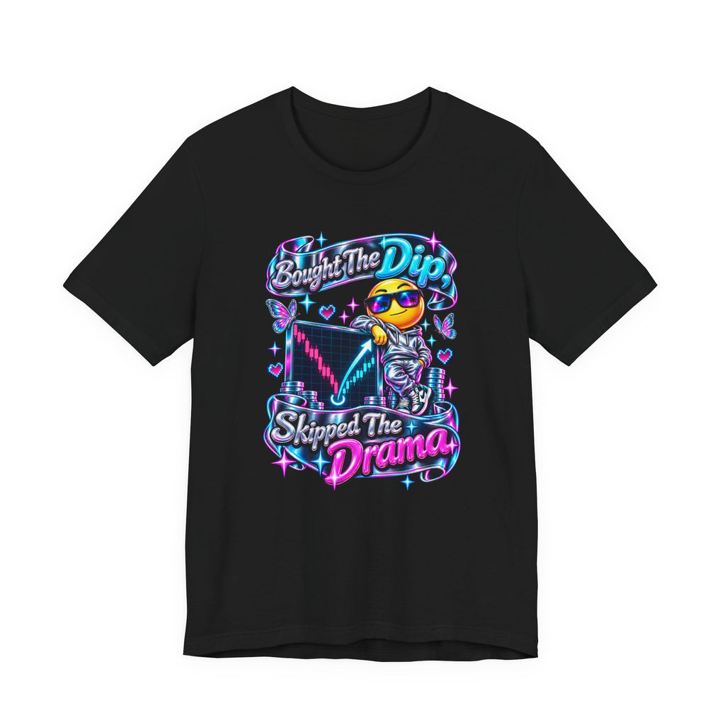 Bought The Dip, Skipped The Drama Funny Stock Market T-Shirt