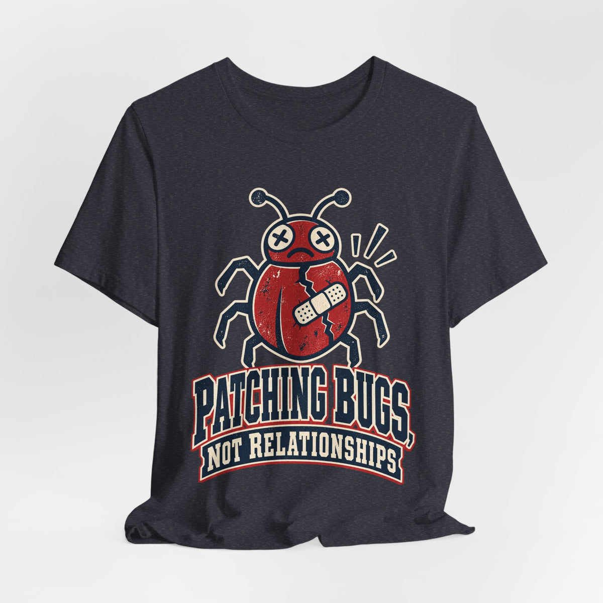 Patching Bugs, Not Relationships Funny Programmer T-Shirt