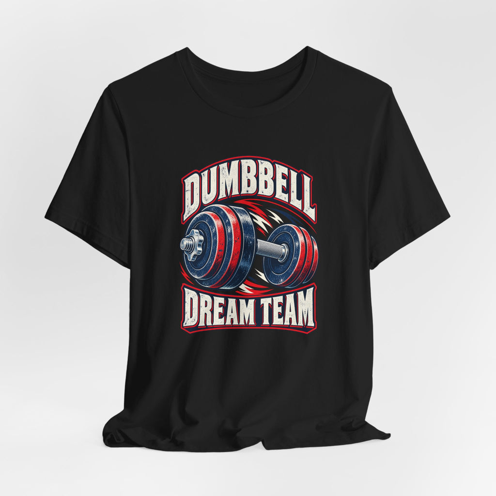 Dumbbell Dream Team Funny Fitness T-Shirt