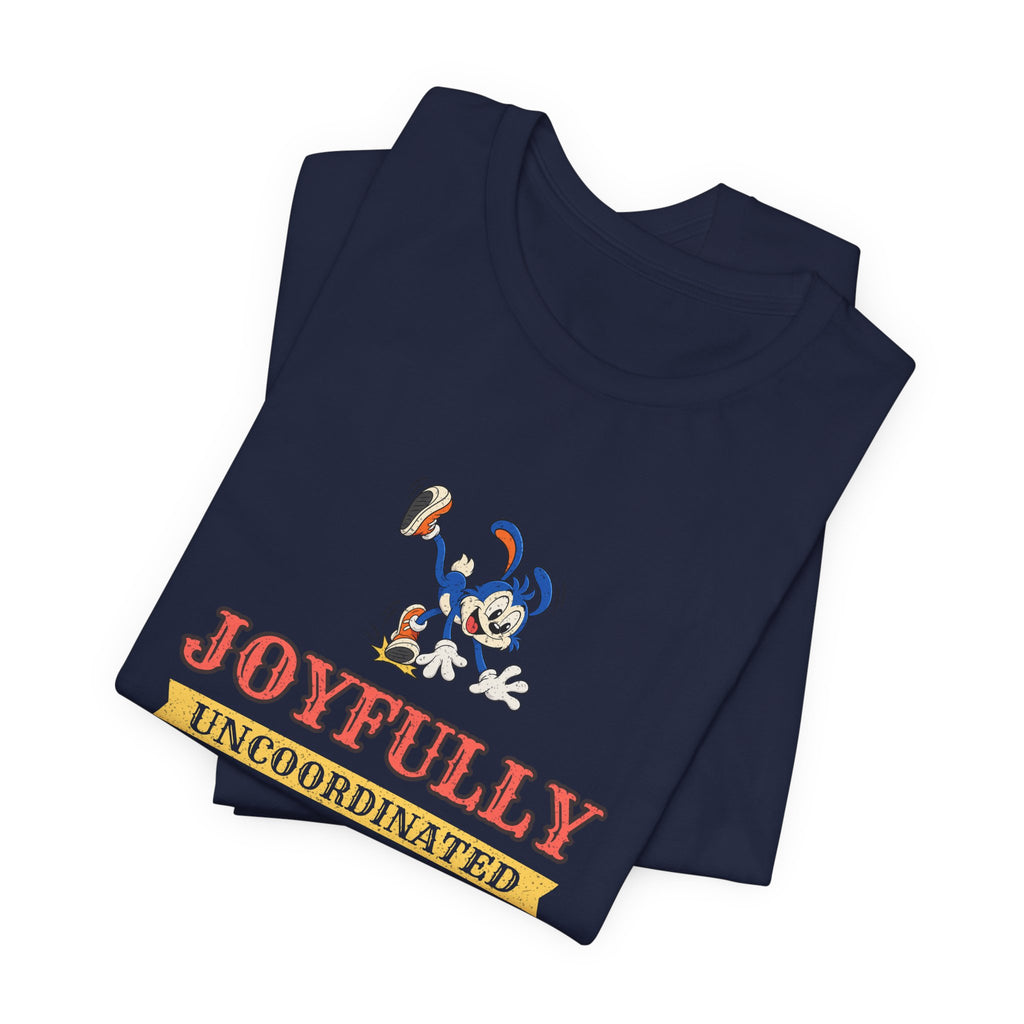 Joyfully Uncoordinated Since Birth Funny Self-Deprecating T-Shirt