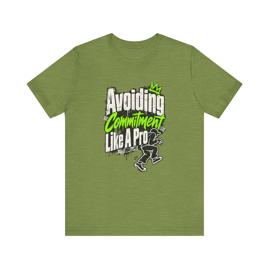 Avoiding Commitment Like A Pro Funny Self-Deprecating T-Shirt