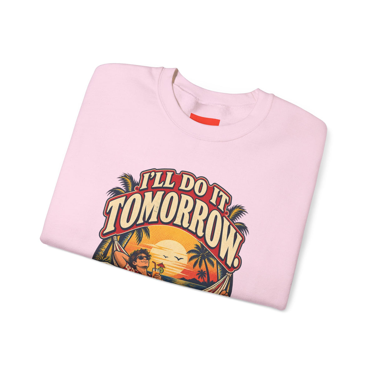 I’LL DO IT TOMORROW. Funny Retro Vintage Sweatshirt