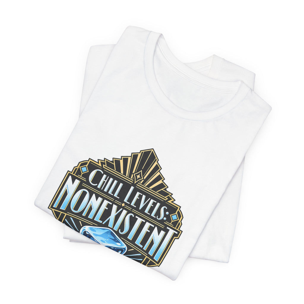 Chill Levels: Nonexistent Funny Self-Deprecating T-Shirt