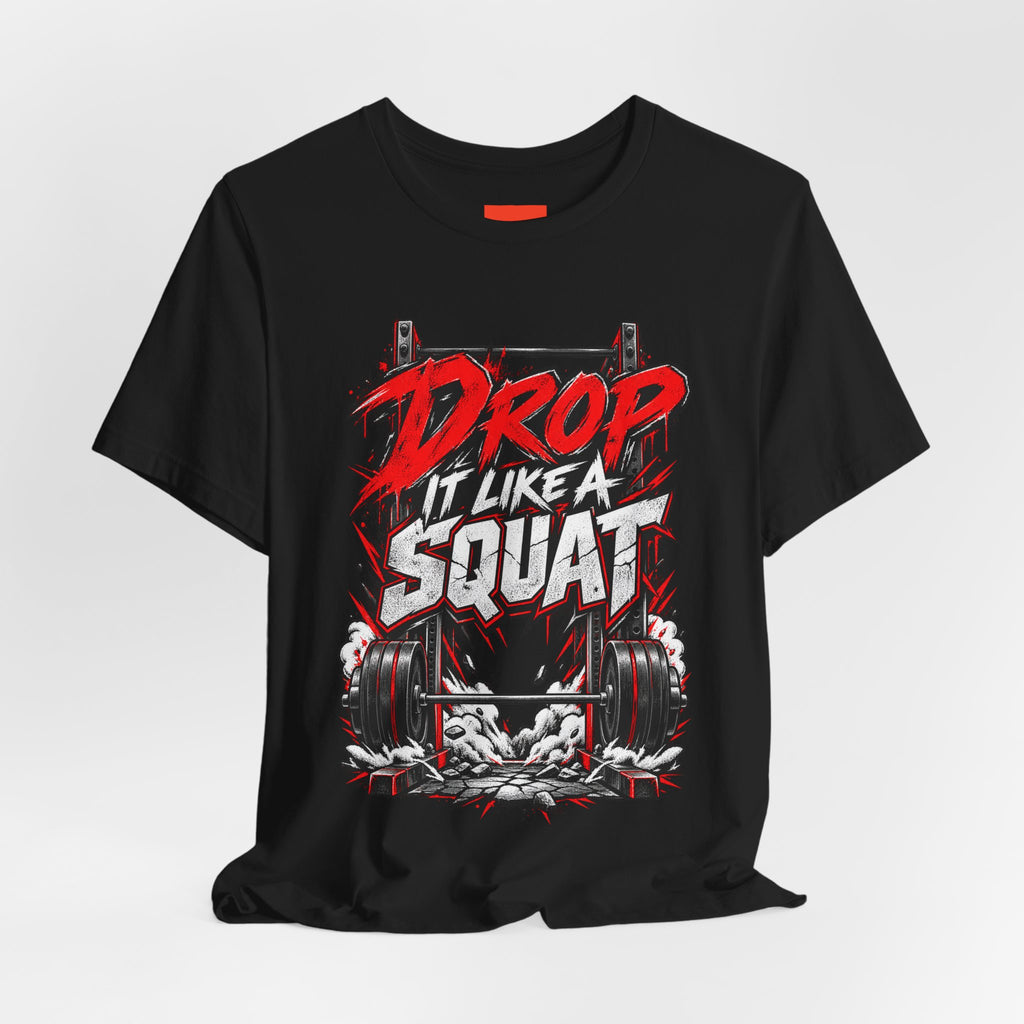 Drop It Like a Squat Funny Fitness Streetwear T-Shirt