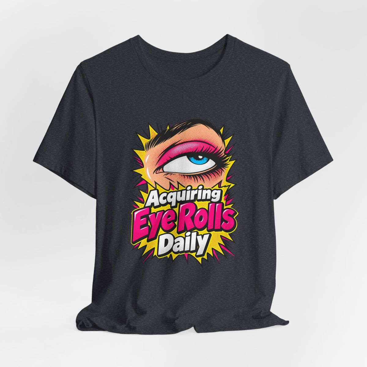 Acquiring Eye Rolls Daily Funny Sarcastic T-Shirt