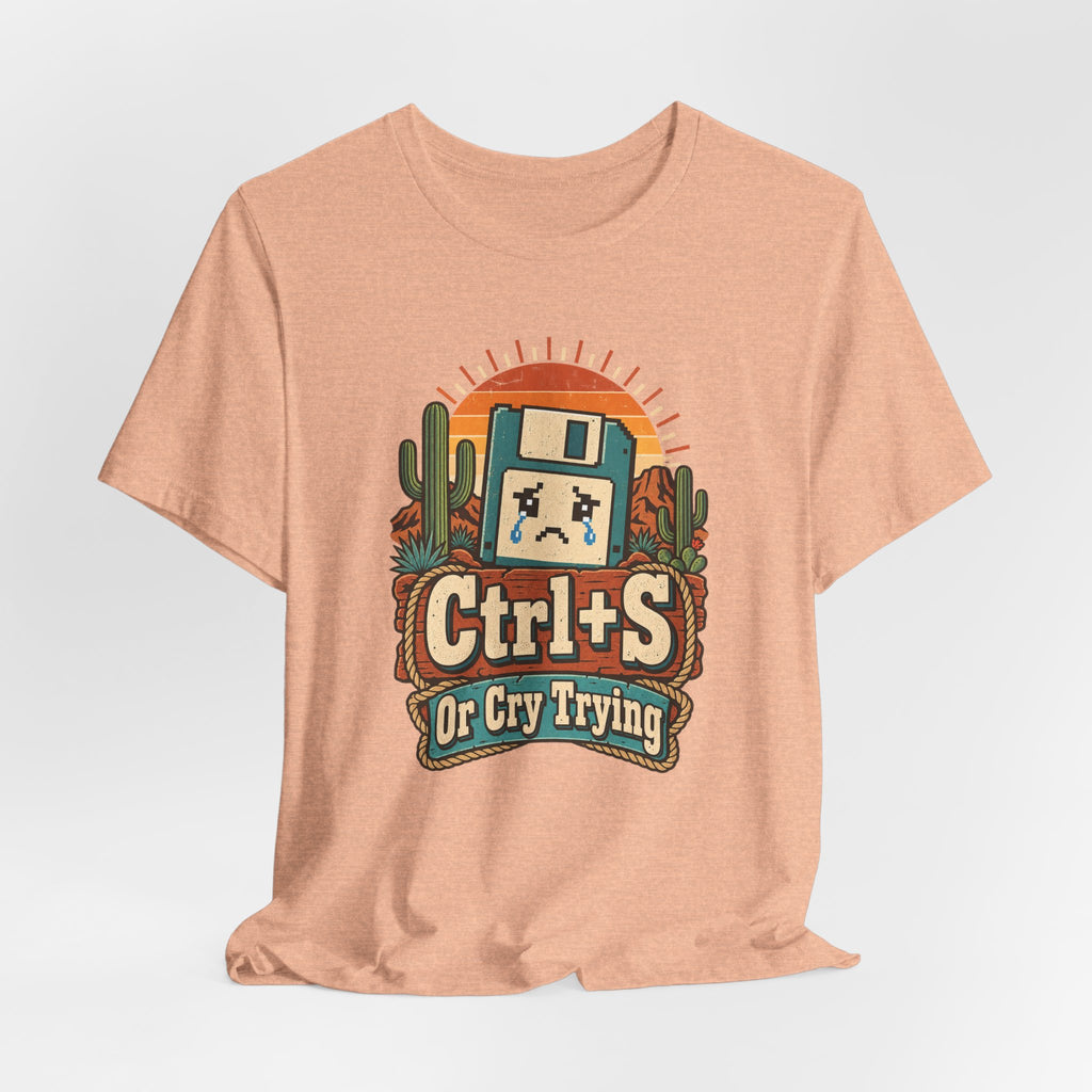 Ctrl+S Or Cry Trying Funny Programmer T-Shirt
