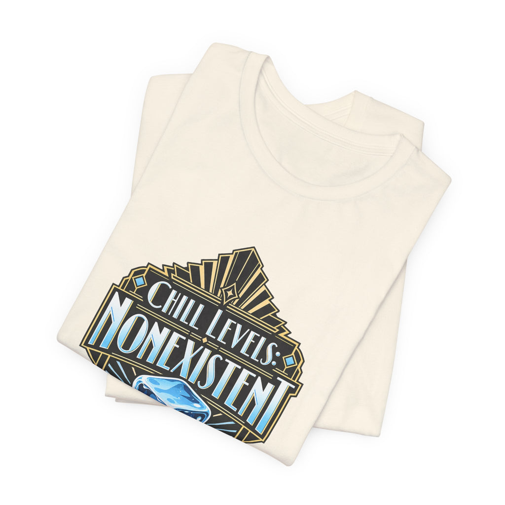 Chill Levels: Nonexistent Funny Self-Deprecating T-Shirt