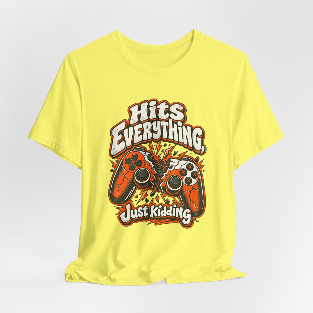 Hits Everything, Just Kidding Funny Gamer T-Shirt