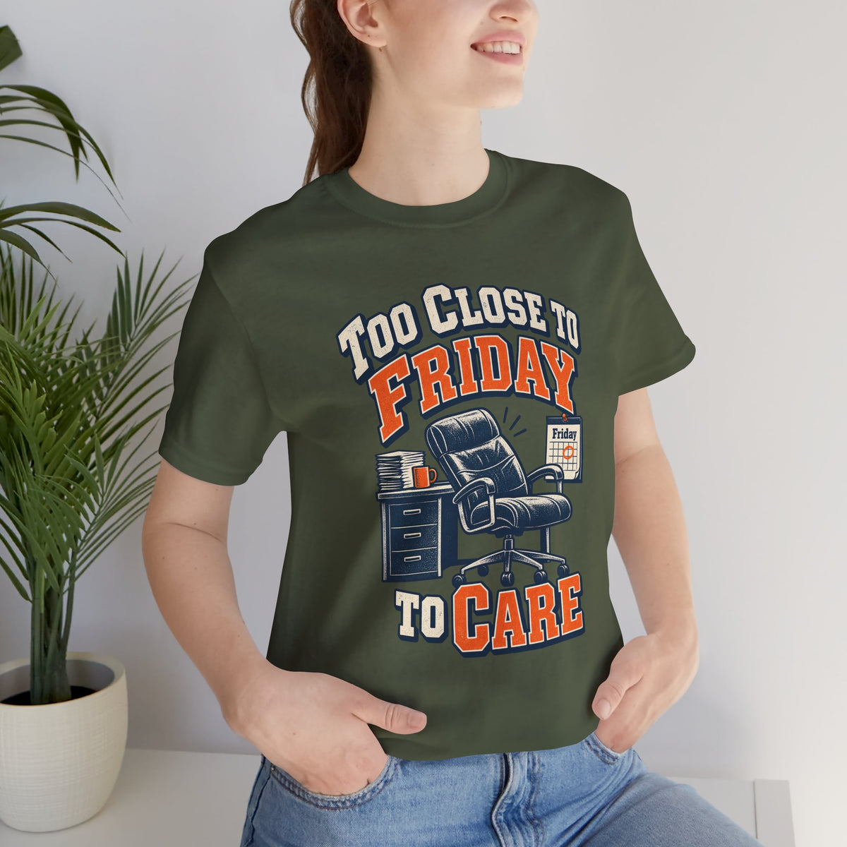 Too Close to Friday to Care Funny Office Humor T-Shirt