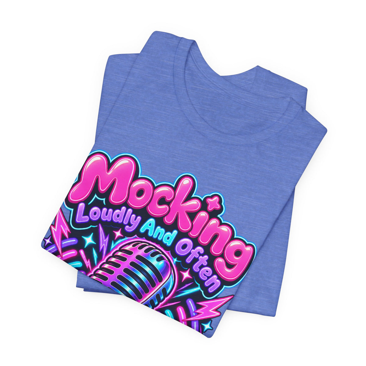 Mocking Loudly And Often Funny Sarcastic Humor T-Shirt