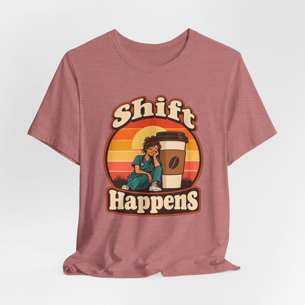 Shift Happens Funny Nurse Humor T-Shirt