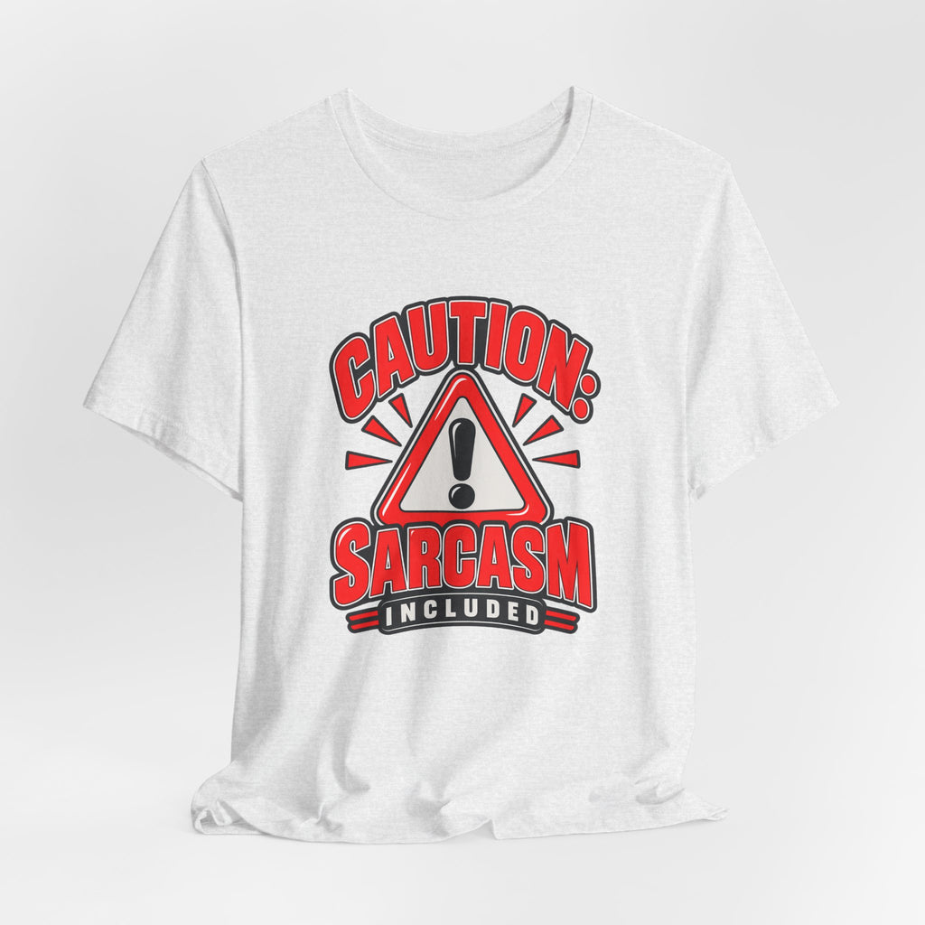 Caution: Sarcasm Included Funny Sarcastic Humor T-Shirt