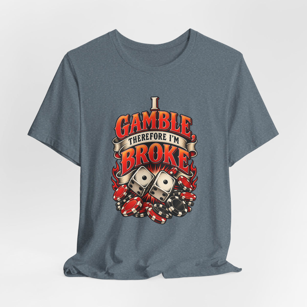 I Gamble, Therefore I’m Broke Funny Gambler T-Shirt