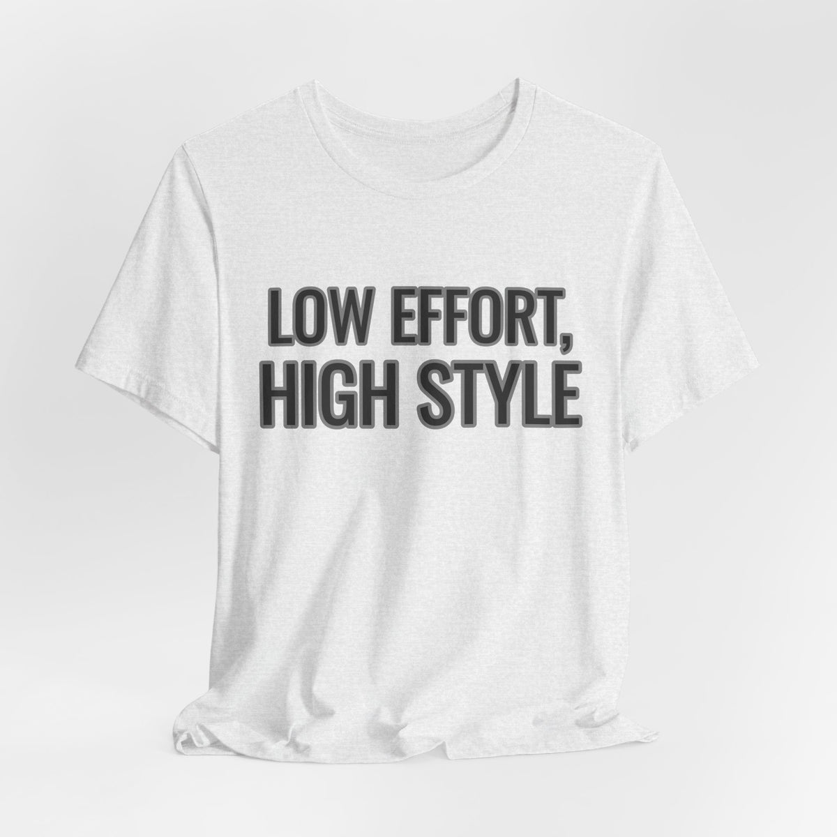 Low Effort, High Style Funny Minimalist T-Shirt