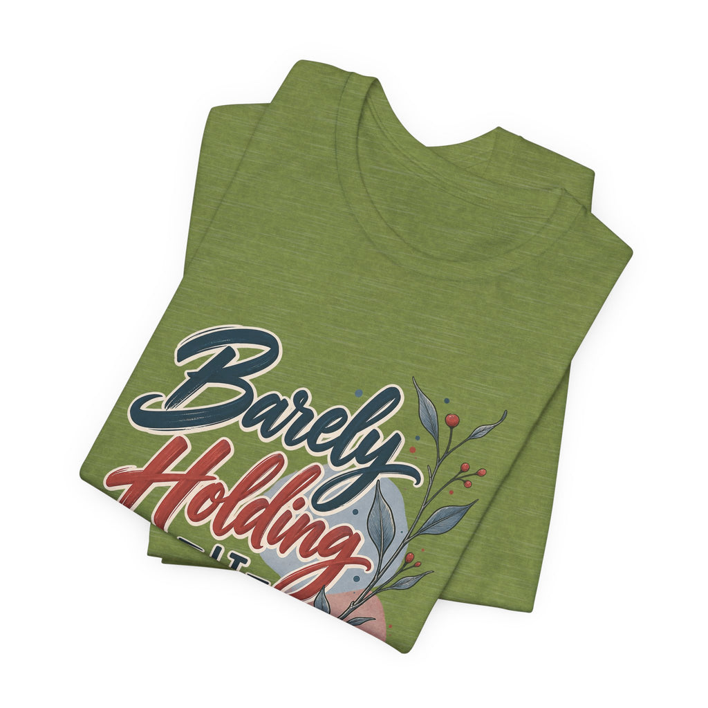 Barely Holding It Together Today Funny Stress T-Shirt