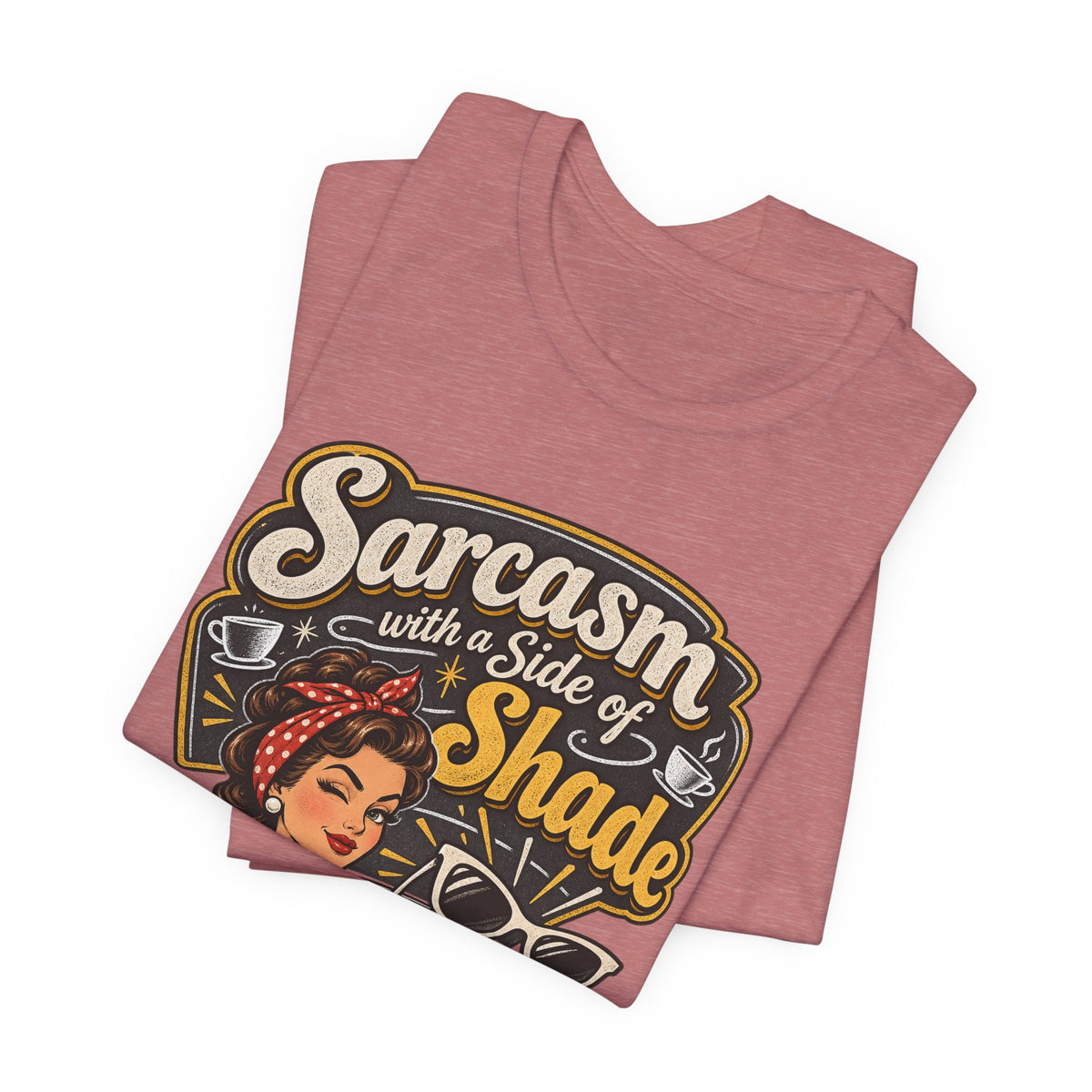 Sarcasm with a Side of Shade Funny Sarcastic T-Shirt