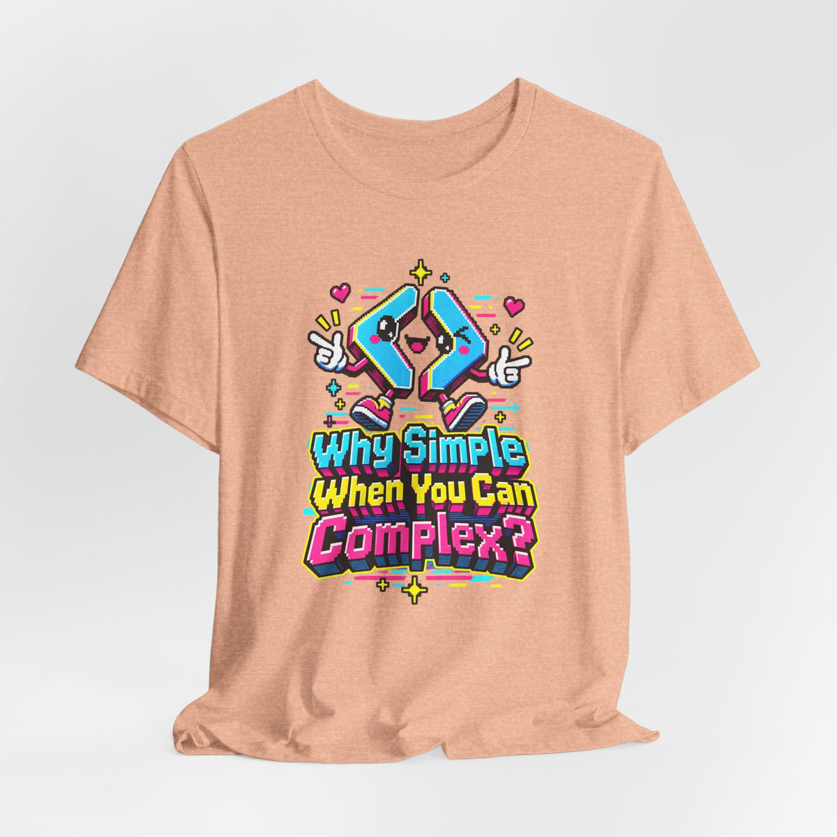 Why Simple When You Can Complex? Funny Programmer T-Shirt