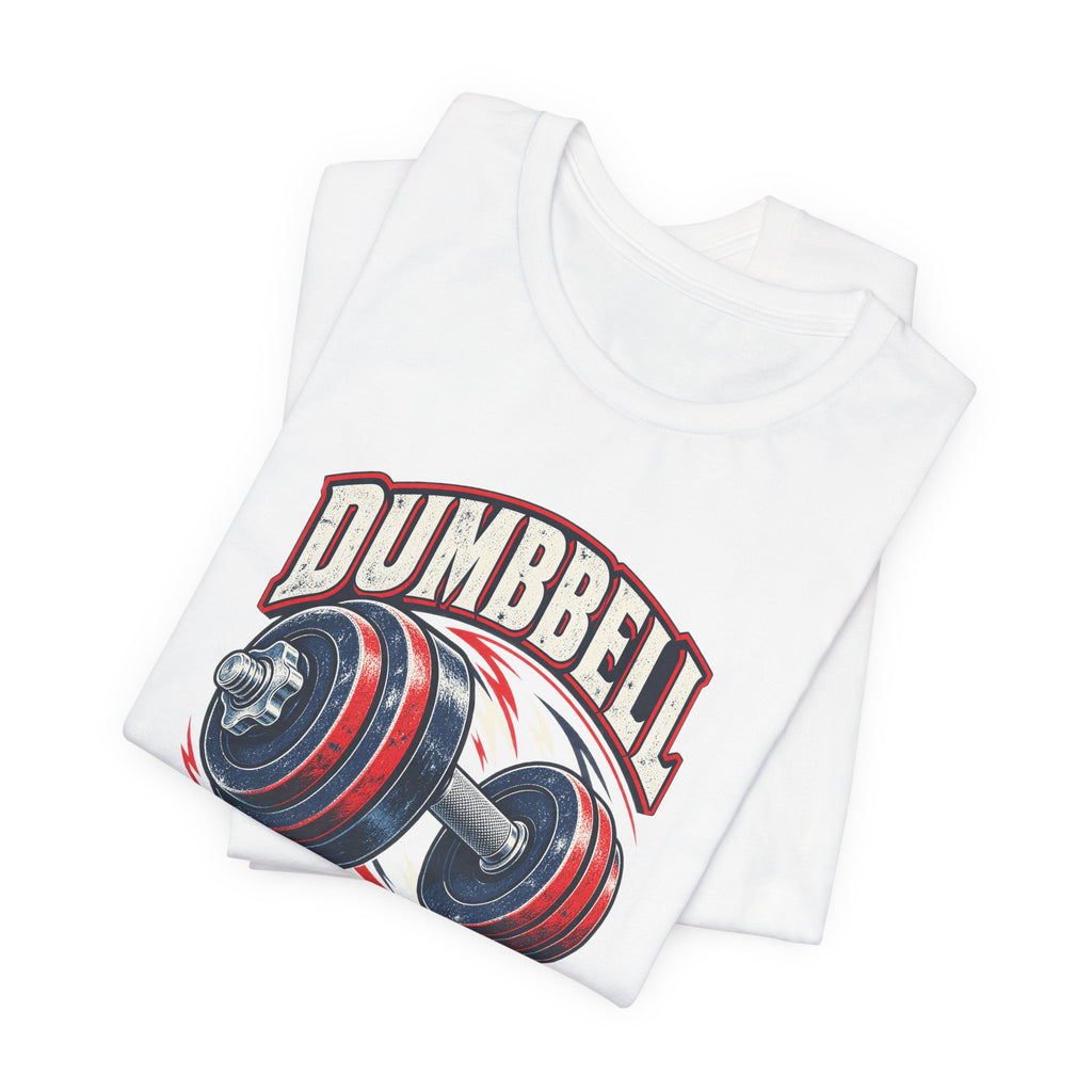 Dumbbell Dream Team Funny Fitness T-Shirt