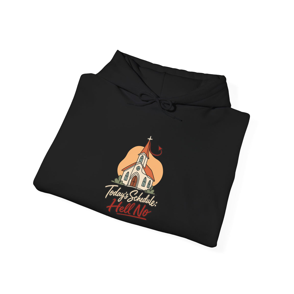 Today’s Schedule: Hell No Funny Christian Humor Hoodie