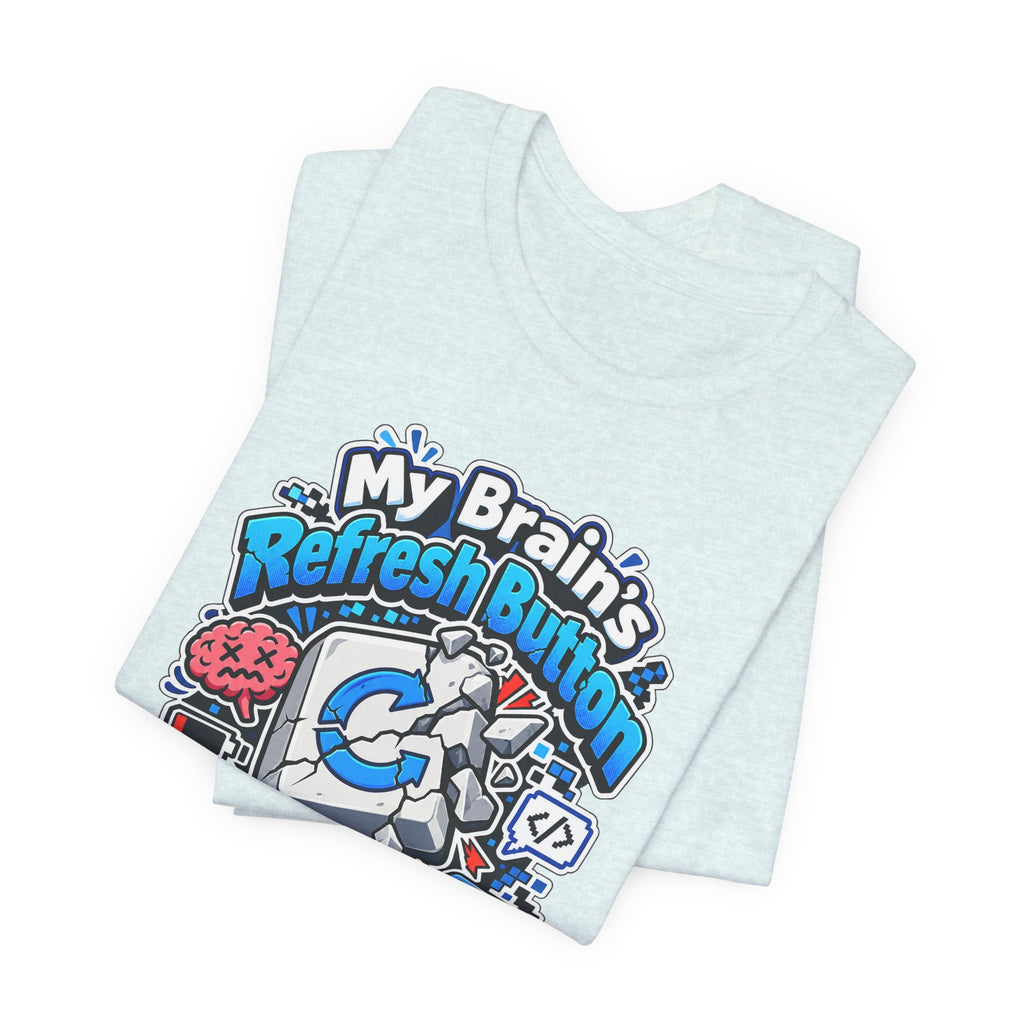 My Brain's Refresh Button Is Broken Funny Programmer T-Shirt