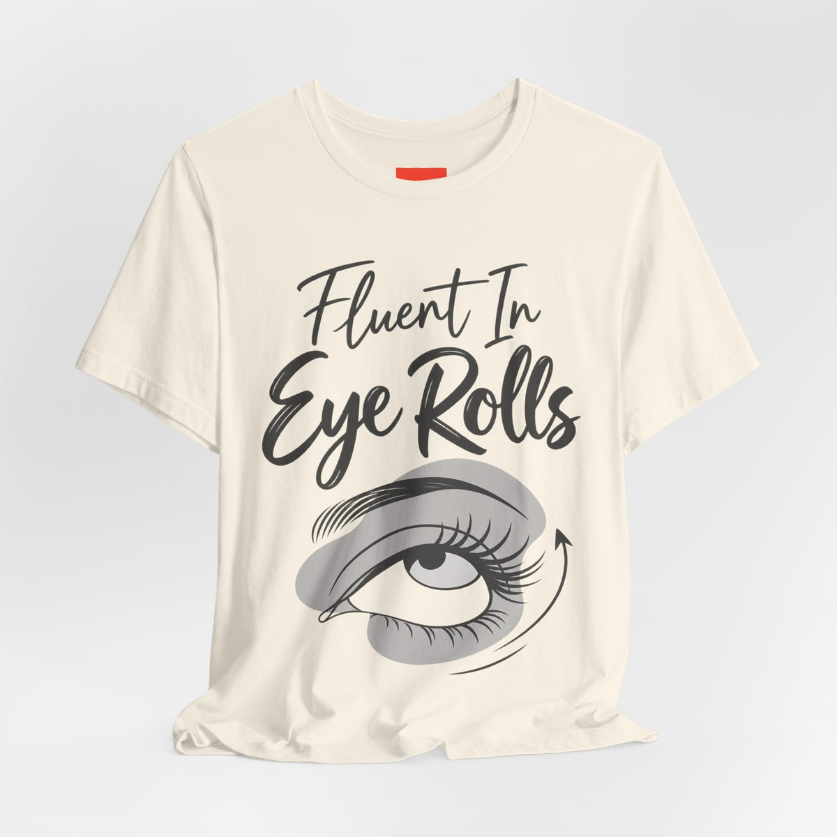 Fluent In Eye Rolls Funny Sarcastic Humor T-Shirt