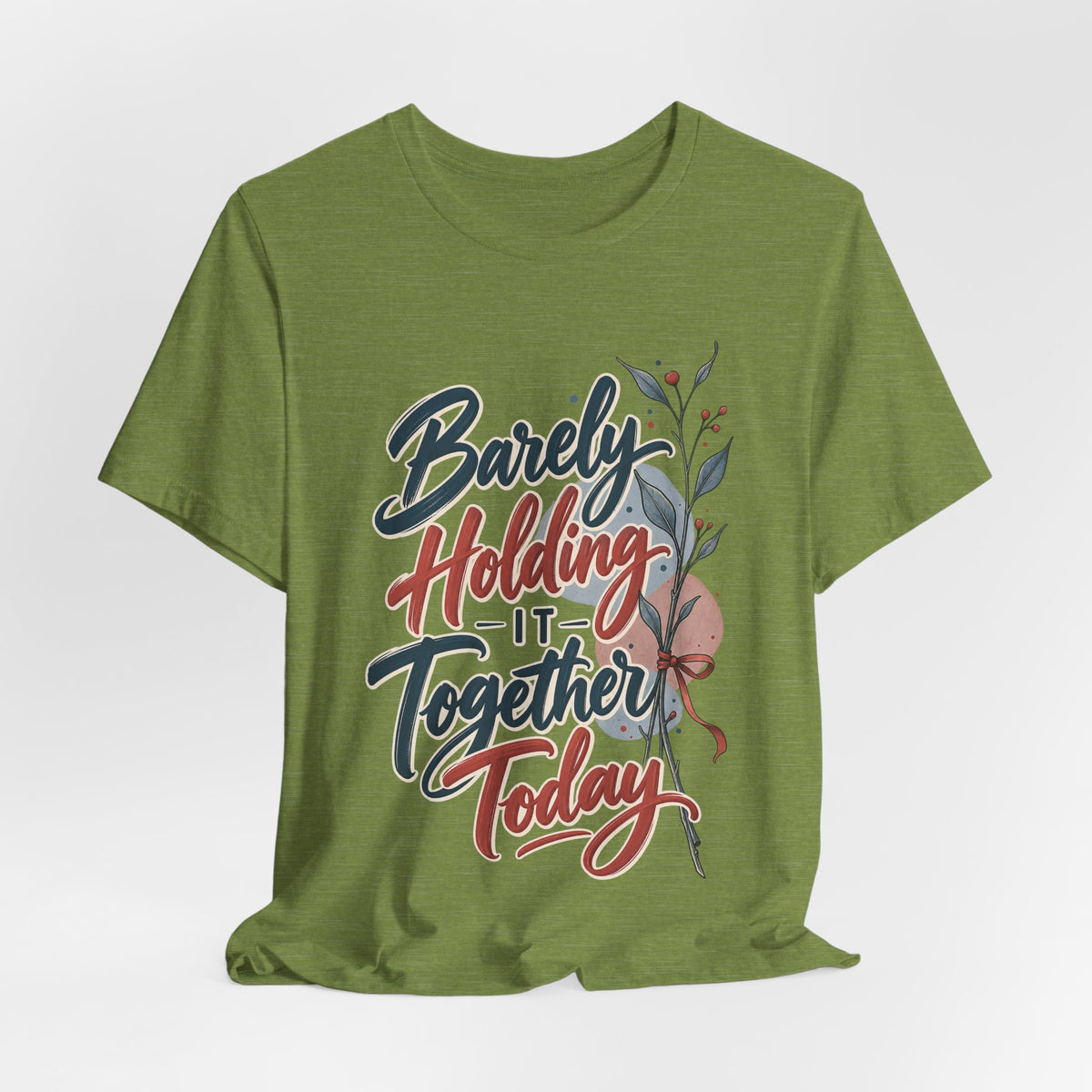 Barely Holding It Together Today Funny Stress T-Shirt