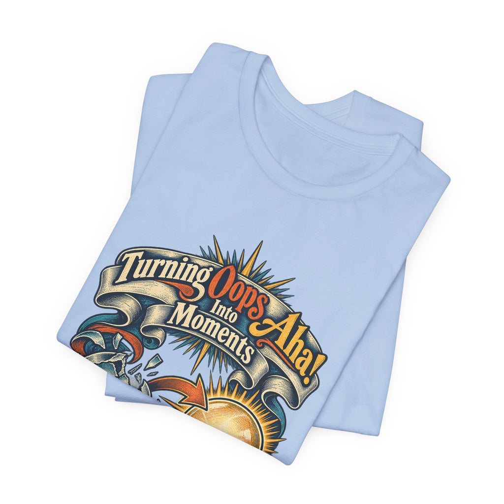 Turning Oops Into Aha! Moments Funny Inventor T-Shirt