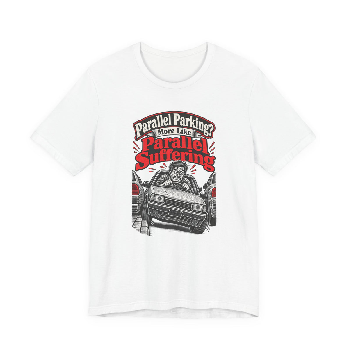 Parallel Parking? More Like Parallel Suffering Funny Driver T-Shirt