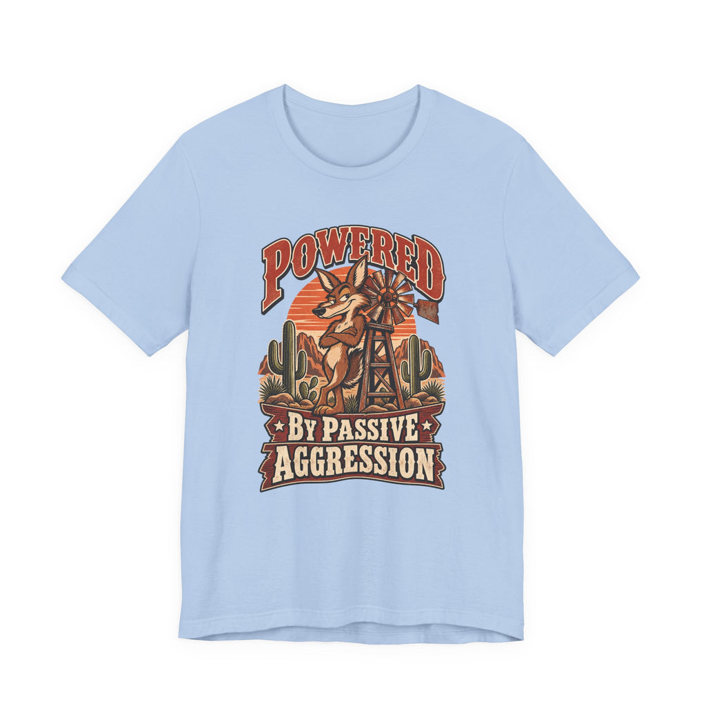 Powered By Passive Aggression Funny Western Ranch T-Shirt