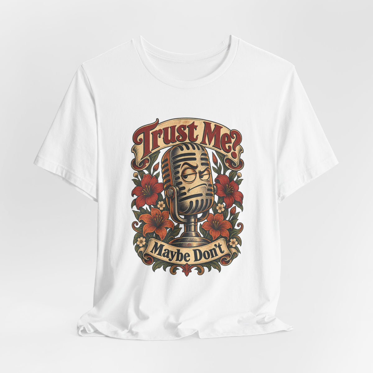 Trust Me? Maybe Don't Funny Sarcastic Social Media T-Shirt