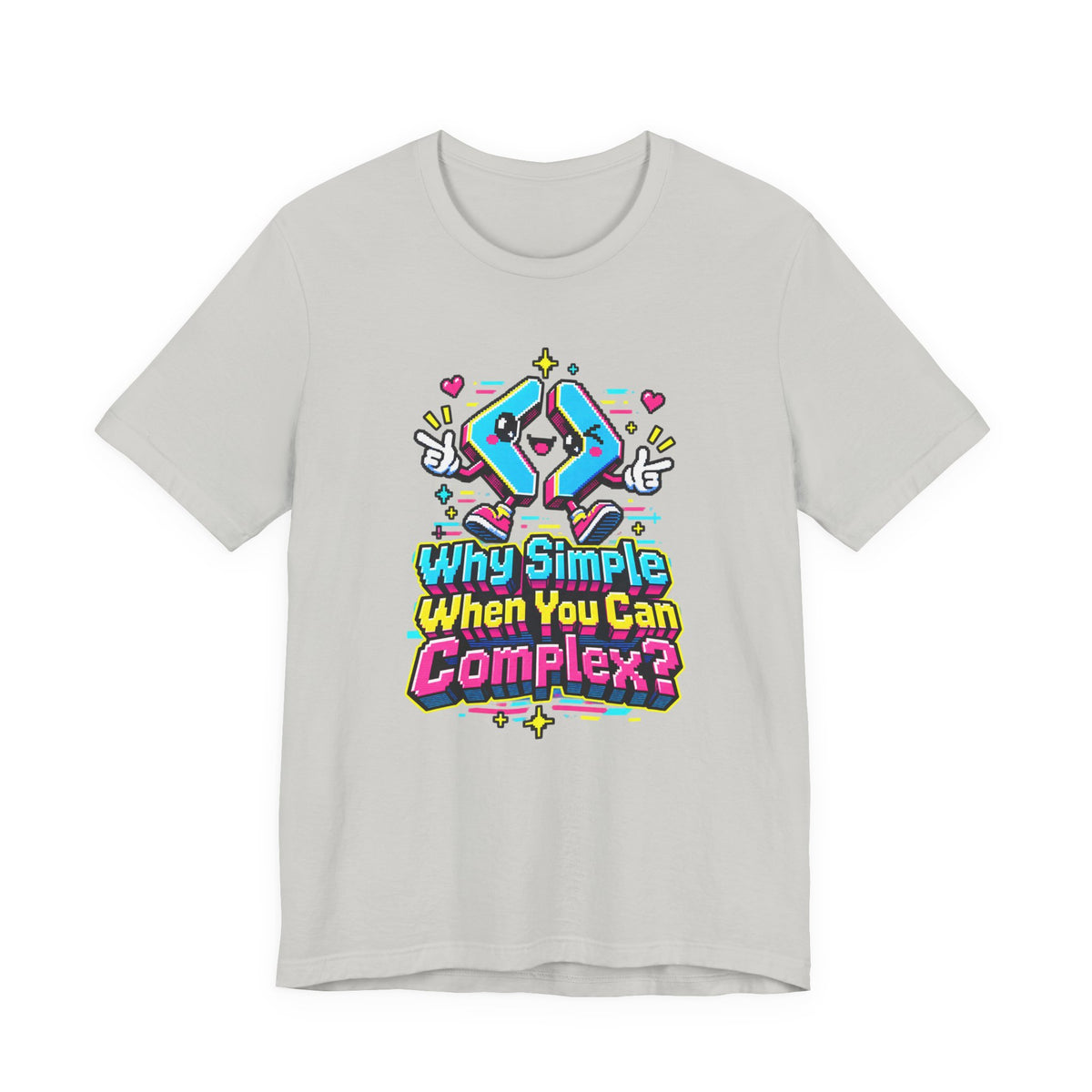 Why Simple When You Can Complex? Funny Programmer T-Shirt