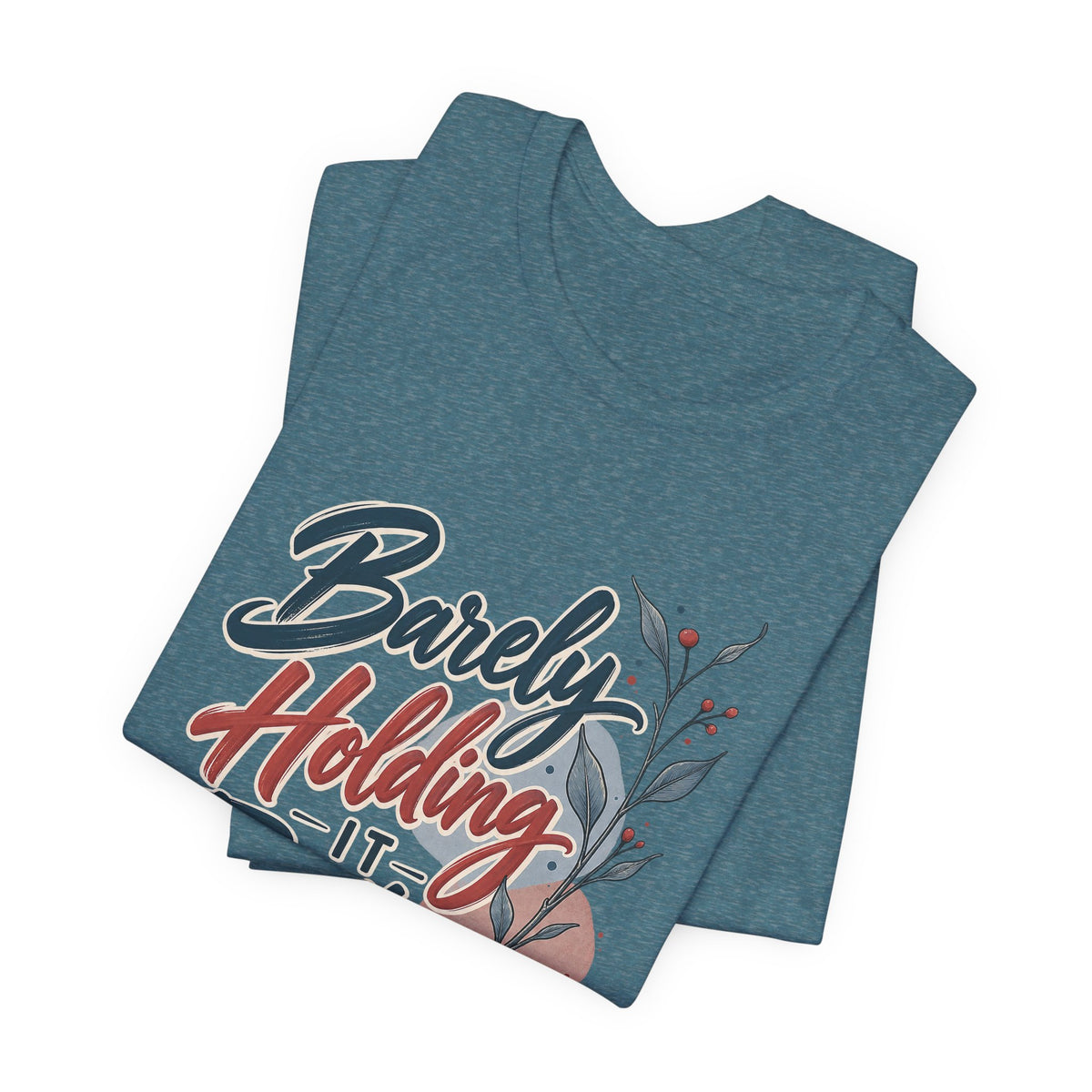 Barely Holding It Together Today Funny Stress T-Shirt