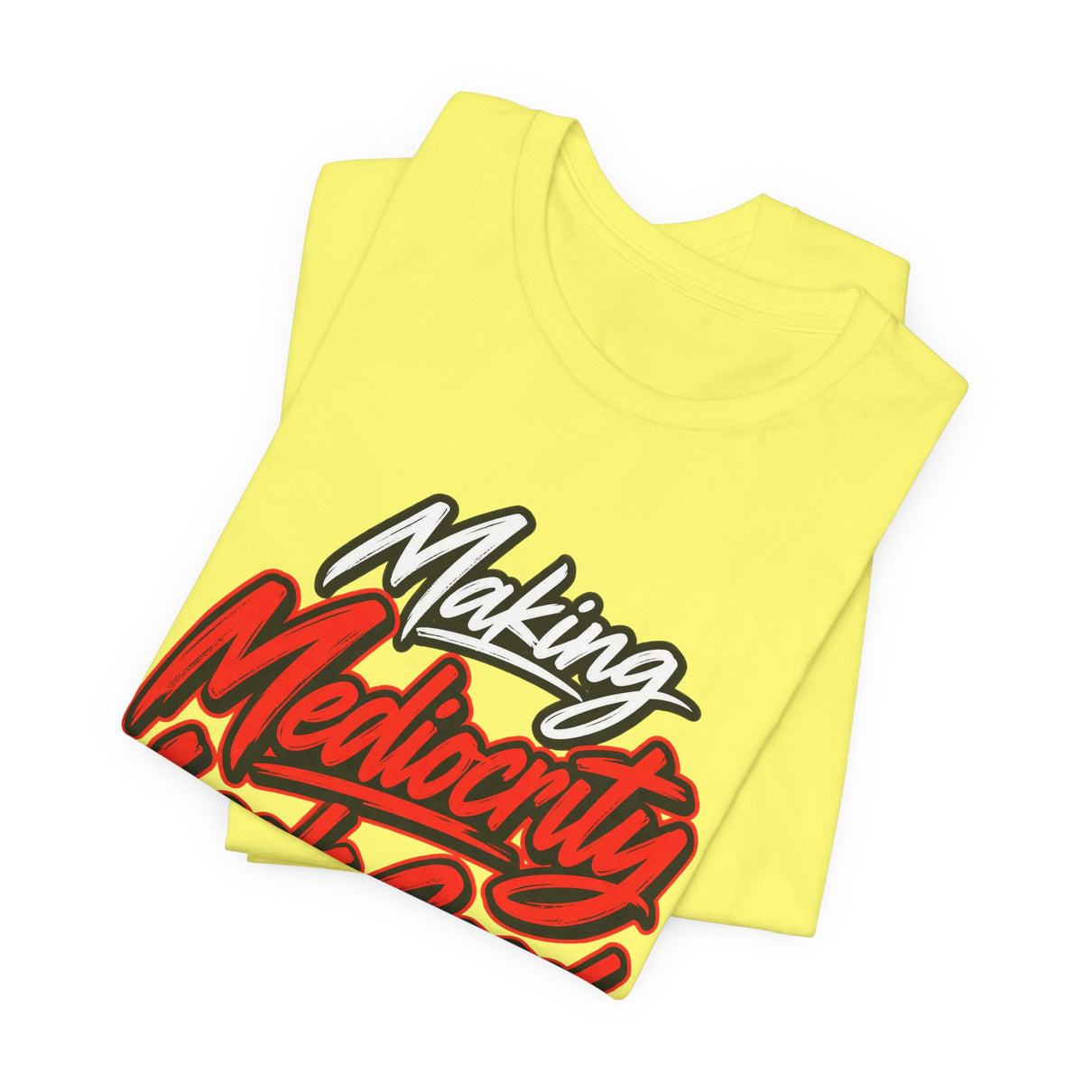 Making Mediocrity Look Good Funny Casual T-Shirt