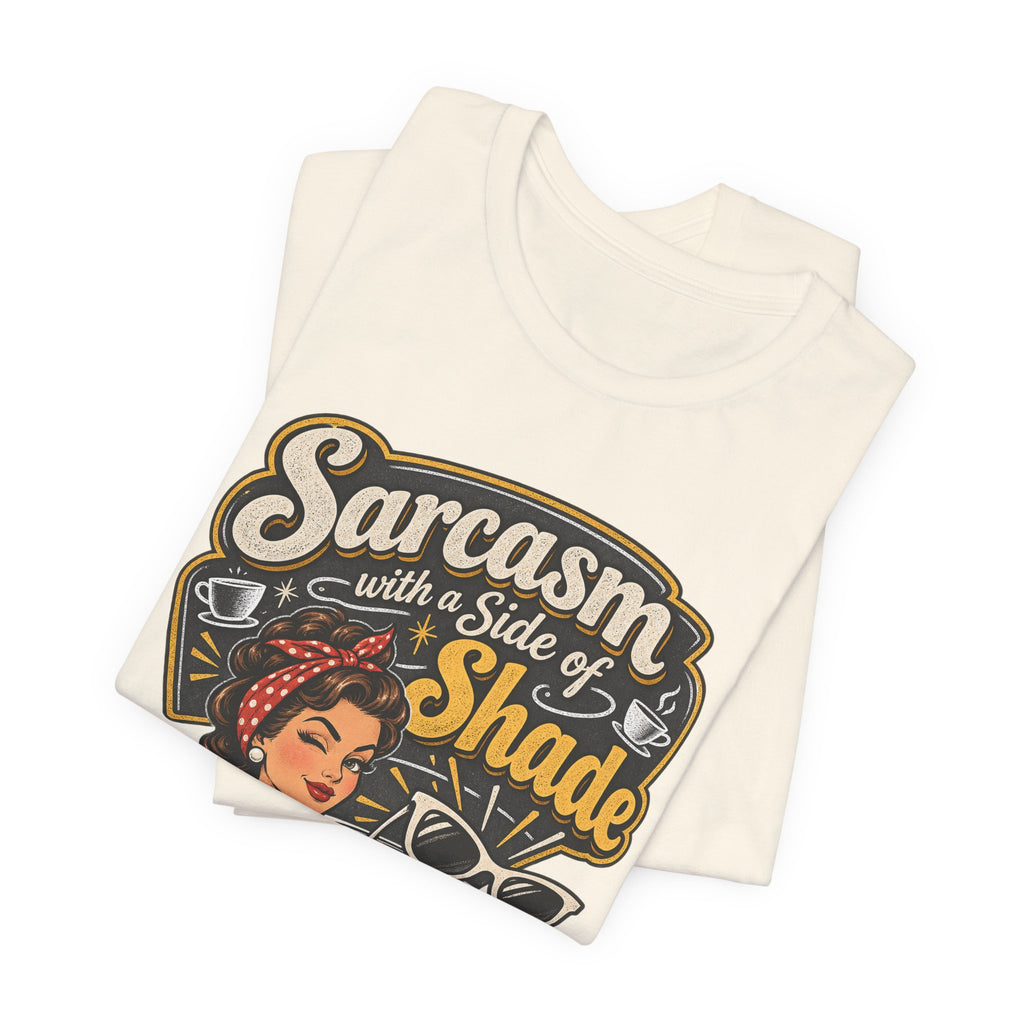 Sarcasm with a Side of Shade Funny Sarcastic T-Shirt
