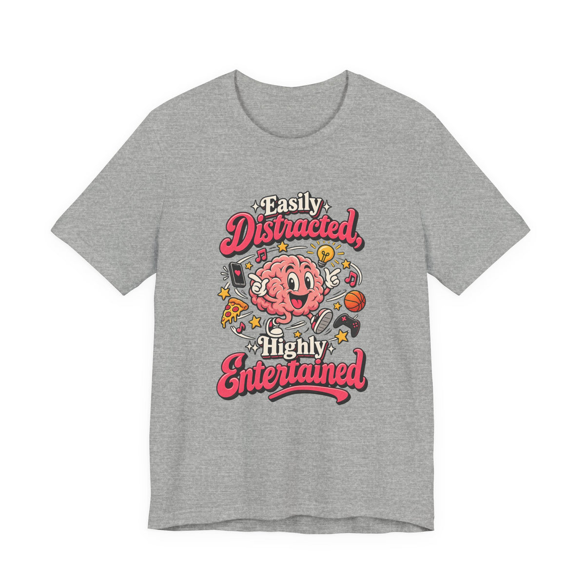 Easily Distracted, Highly Entertained Funny ADHD T-Shirt