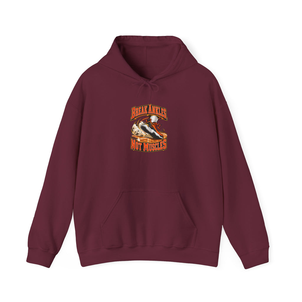 Break Ankles, Not Muscles Funny Basketball Hoodie