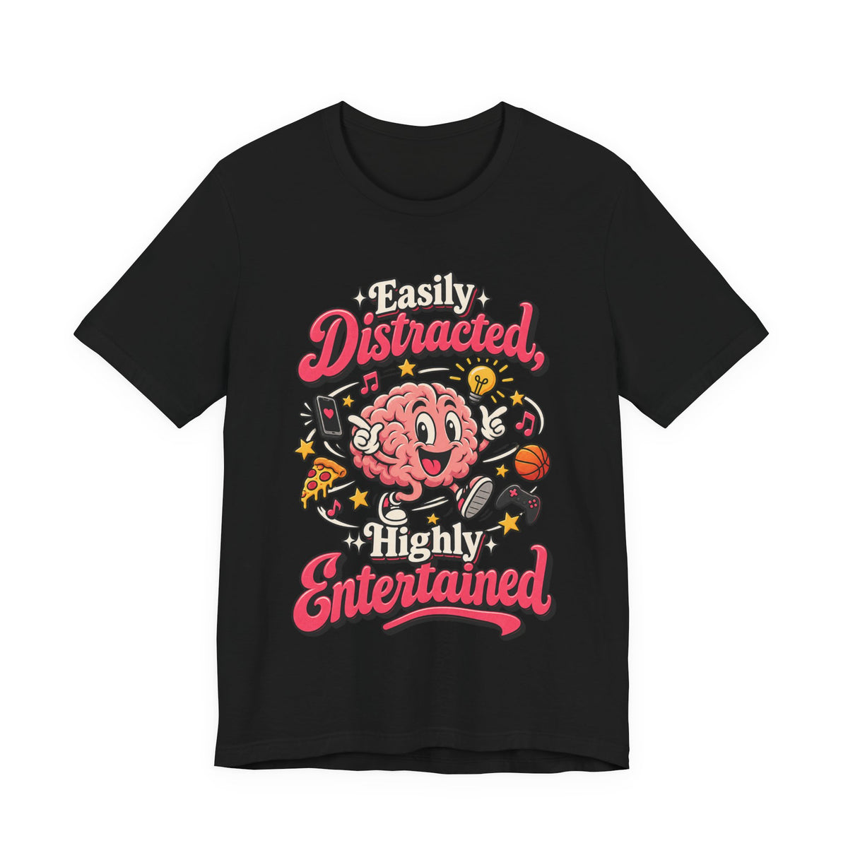 Easily Distracted, Highly Entertained Funny ADHD T-Shirt