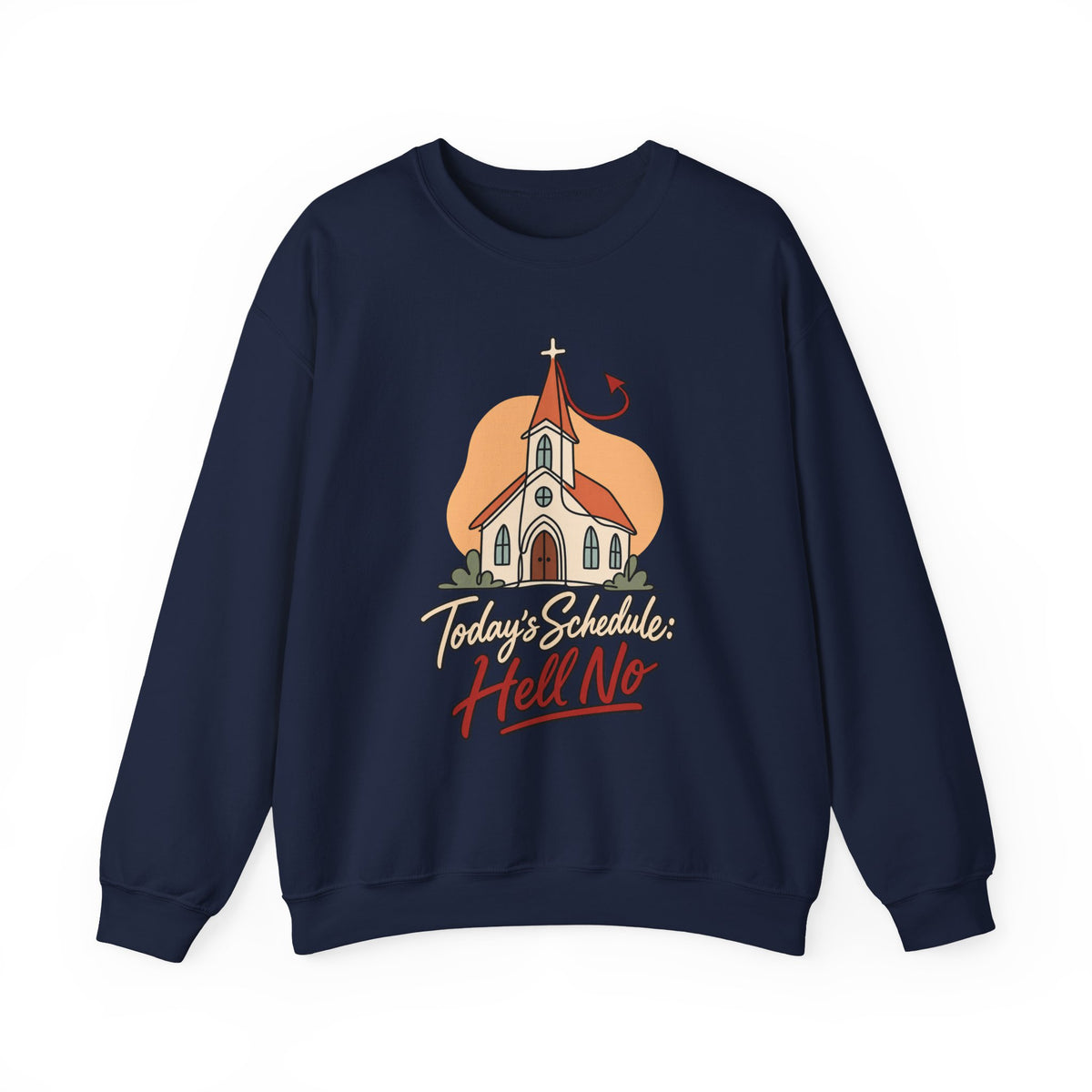 Today’s Schedule: Hell No Funny Christian Humor Sweatshirt