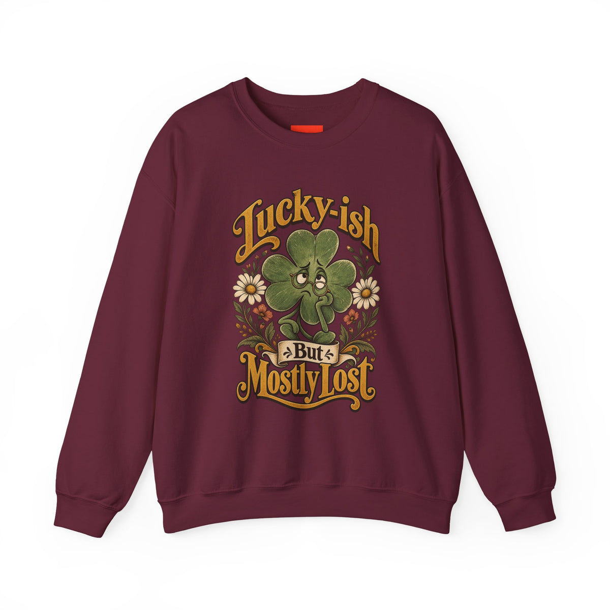 Lucky-ish But Mostly Lost Funny Self-Deprecating Sweatshirt
