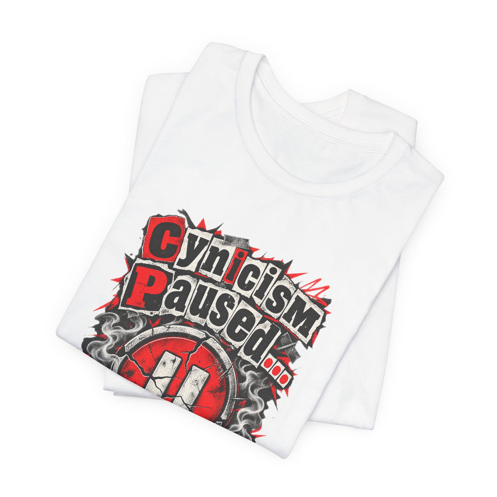 Cynicism Paused... For Now Funny Sarcastic T-Shirt